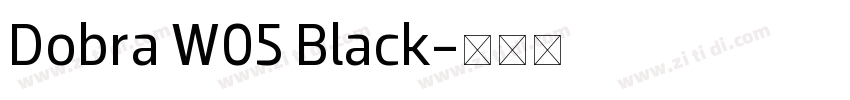 Dobra W05 Black字体转换